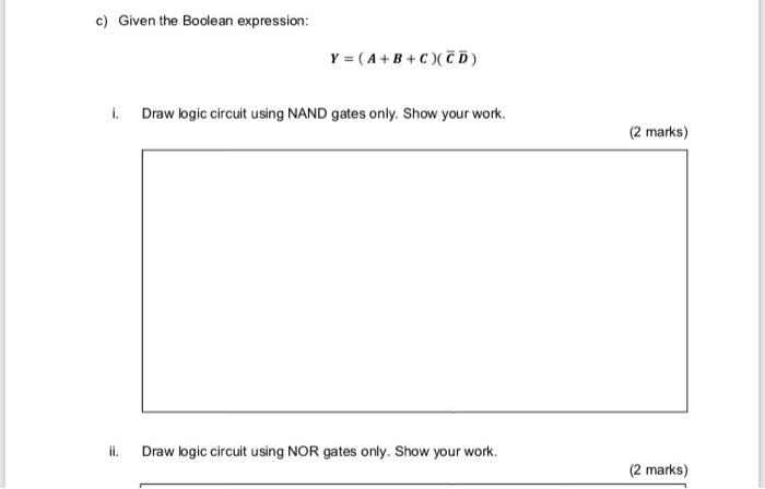 A(B+C) a) Draw the logic circuit for the above expression using AND,