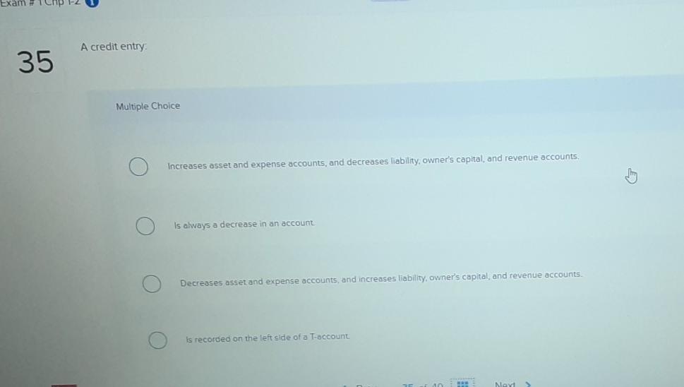 35 A credit entry 35 Multiple Choice Increases asset and expense