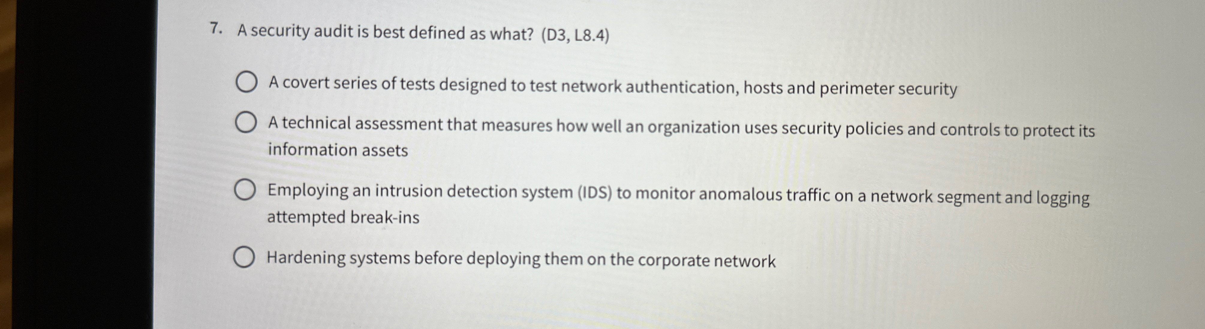  A security audit is best defined as what? (D3, L8.4) A