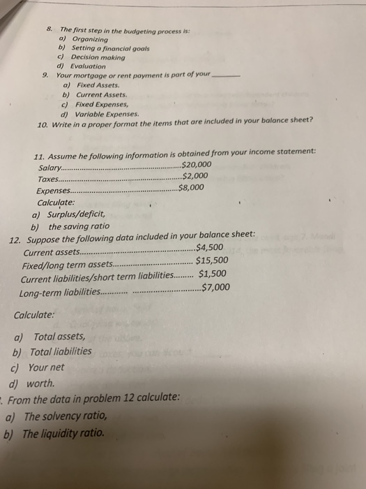  8. The first step in the budgeting process is: a) Organizing