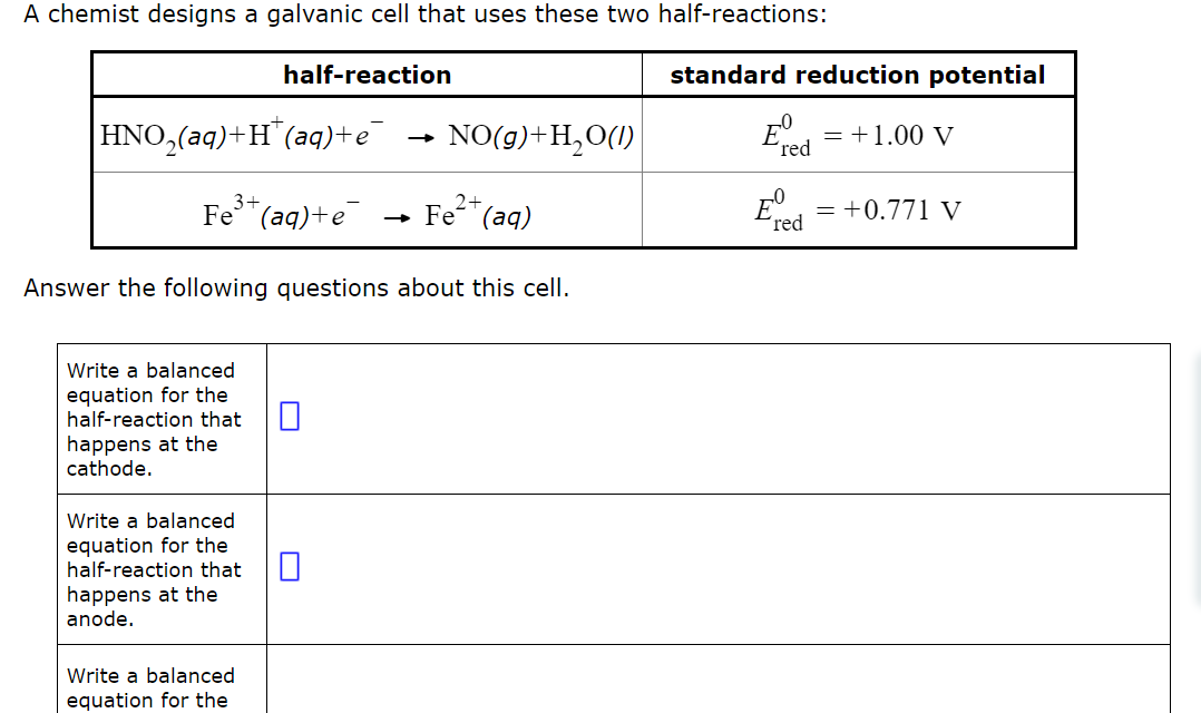  A chemist designs a galvanic cell that uses these two half-reactions: