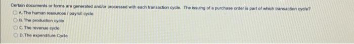  Certain documents or forms are generated under processed with each transaction