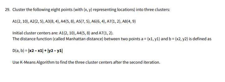  Cluster the following eight points (with (x,y) representing locations) into three