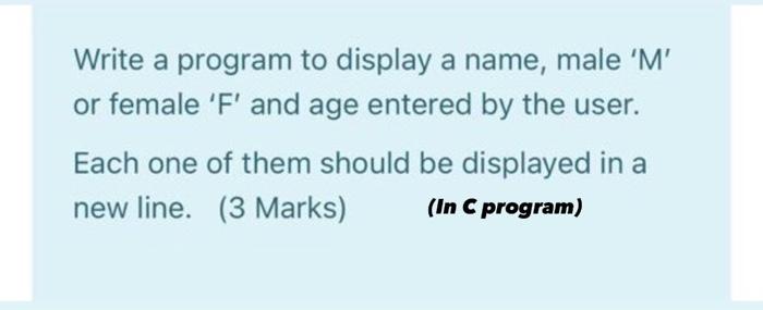  Write a program to display a name, male 'M' or female