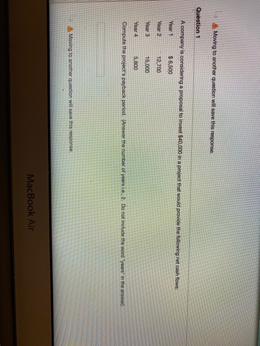  Moving to another question will save this response. Question 1 A