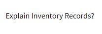  Explain Inventory Records