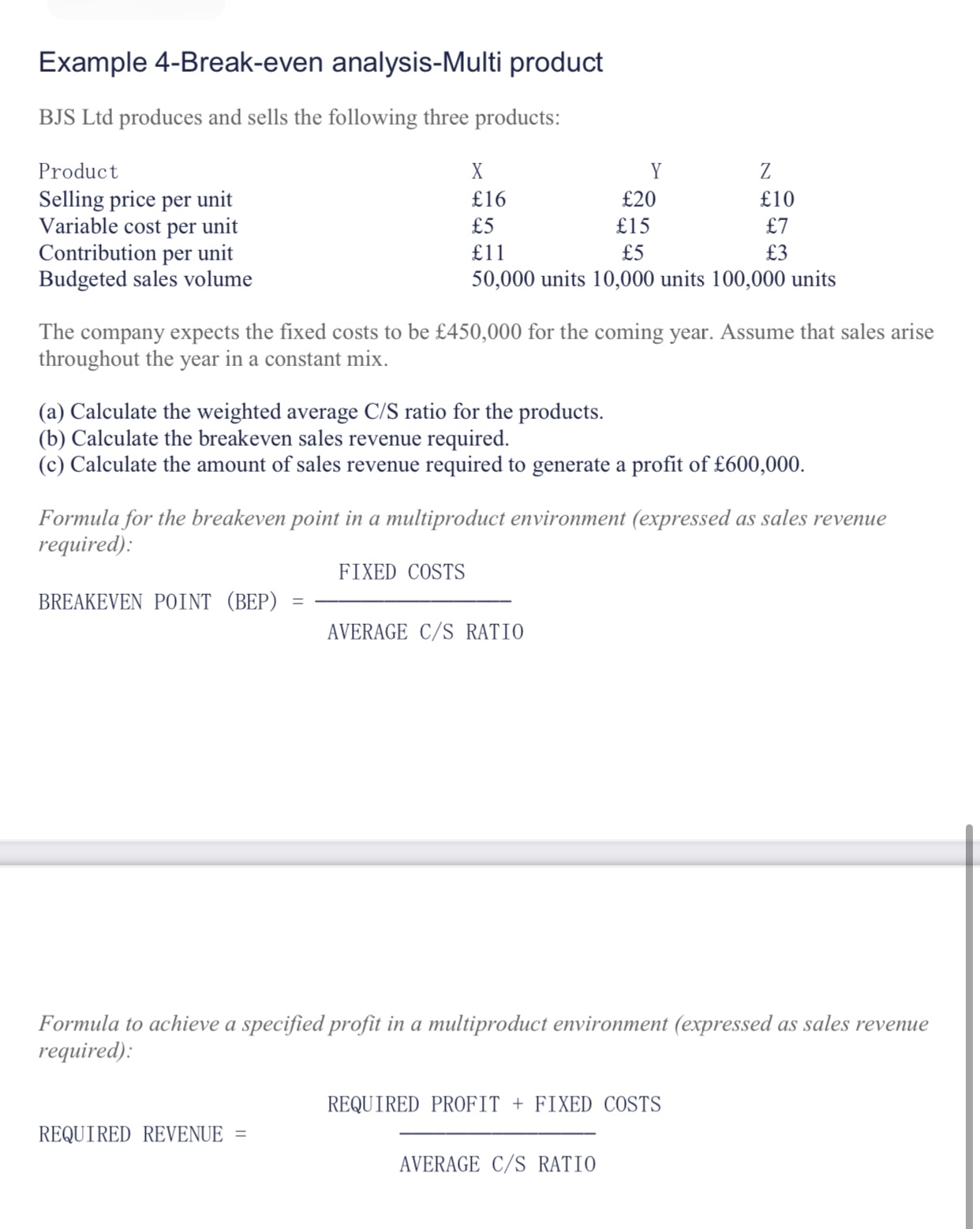  Example 4-Break-even analysis-Multi product BJS Ltd produces and sells the following
