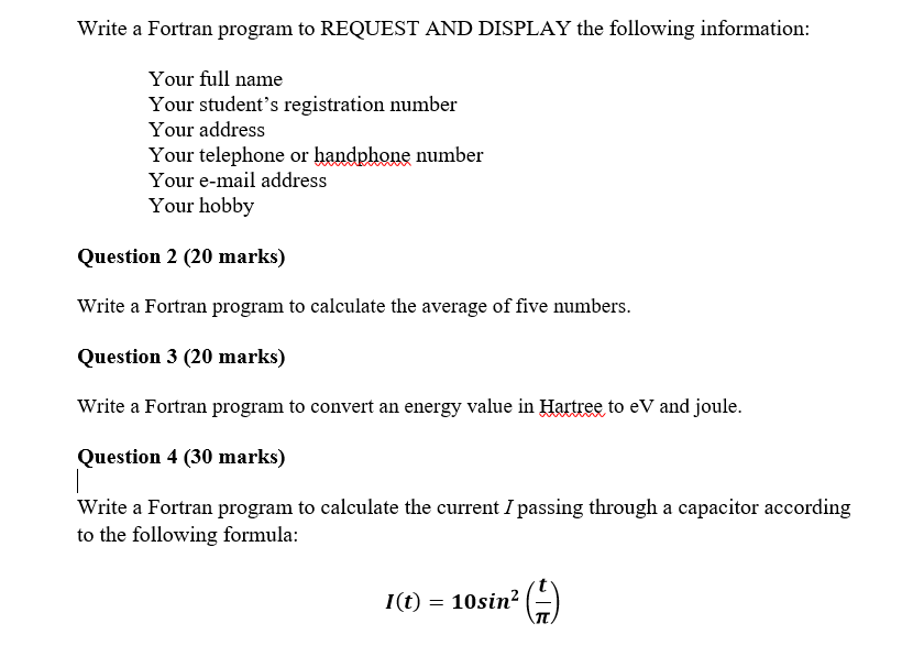Write a Fortran program to REQUEST AND DISPLAY the following information: