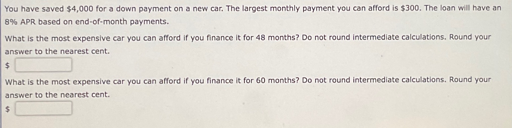  You have saved $4,000 for a down payment on a new