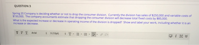  QUESTION 3 Spring 20 Company is deciding whether or not to