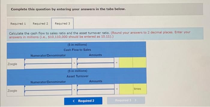 3. Calculate the cash flow to sales ratio and the asset turnover