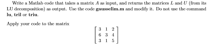 Write a Matlab code that takes a matrix A as input,