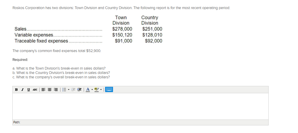 Please help me answer this question Roskos Corporation has two divisions: Town