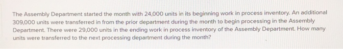 for each: The Assembly Department started the month with 24,000 units in