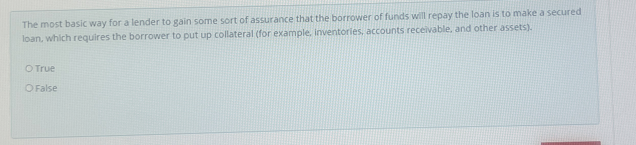  The most basic way for a lender to gain some sort