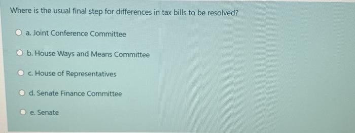  Where is the usual final step for differences in tax bills