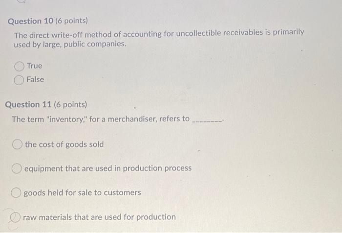  Question 10 (6 points) The direct write-off method of accounting for