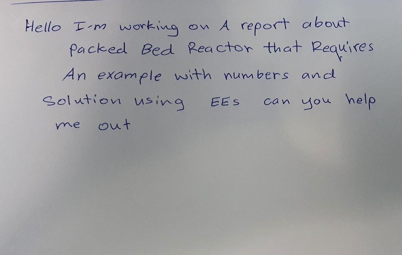 Hello I-m working on A report about packed Bed Reactor that