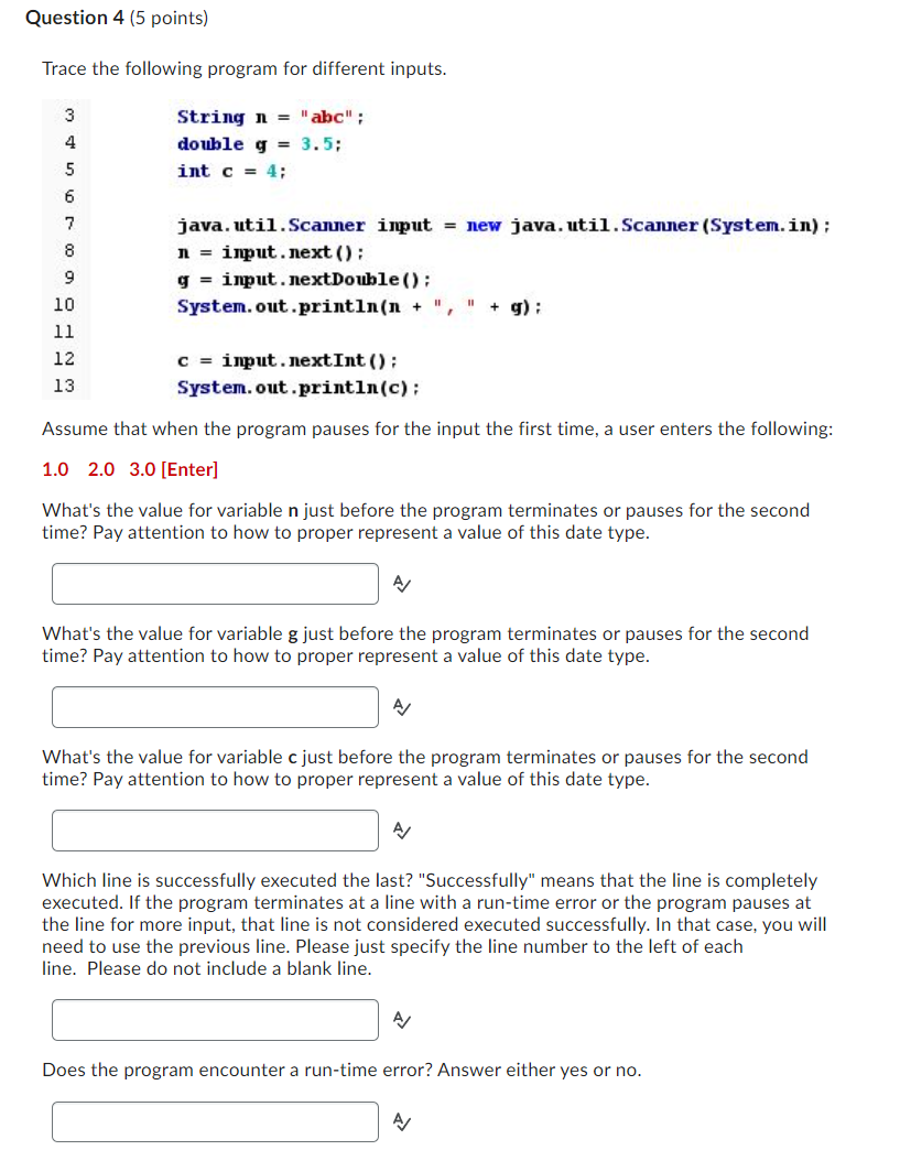  Question 4 (5 points) Trace the following program for different inputs.
