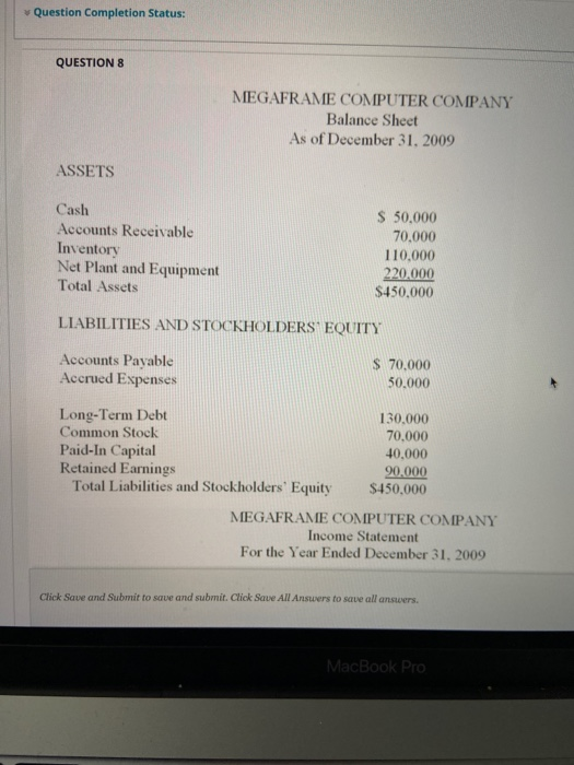  Question Completion Status: QUESTIONS MEGAFRAME COMPUTER COMPANY Balance Sheet As of