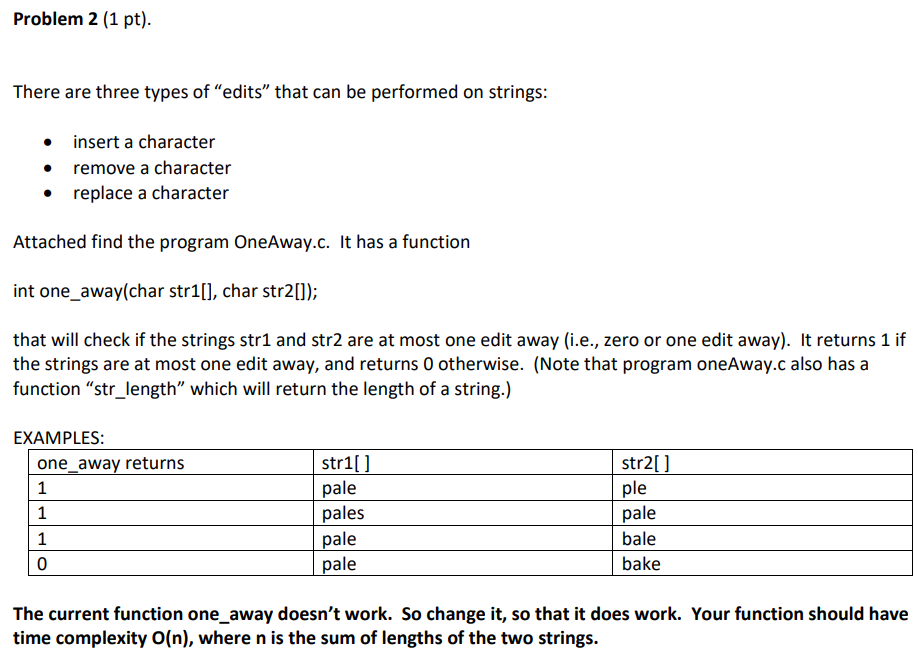  #include #include #define MAXLENGTH 100 int one_away(char str1[], char str2[]); int