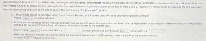  Crockett Graphic Designs Inc. is considering two mutually exclusive projects. Both