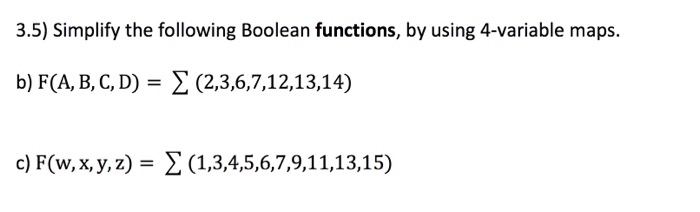  3.5) Simplify the following Boolean functions, by using 4-variable maps. b)