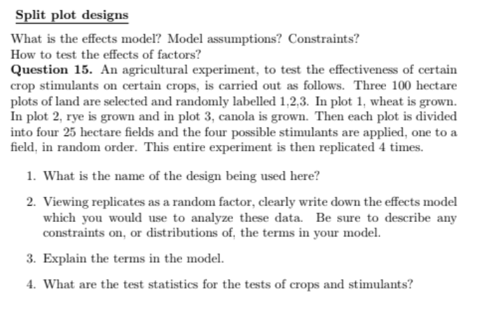  Split plot designs What is the effects model? Model assumptions? Constraints?