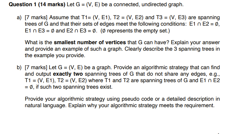  Question 1(14 marks) Let G=(V,E) be a connected, undirected graph. a)[7