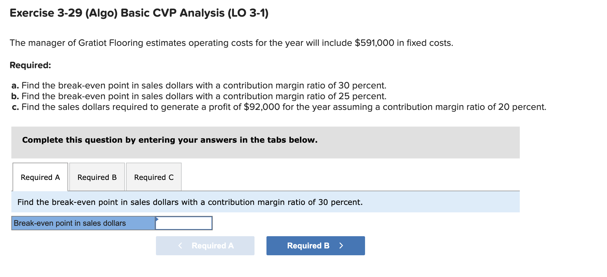  Exercise 3-29 (Algo) Basic CVP Analysis (LO 3-1) The manager of