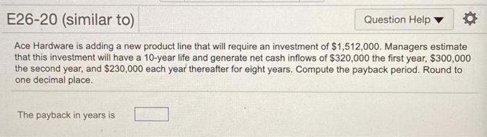  E26-20 (similar to) Question Help Ace Hardware is adding a new