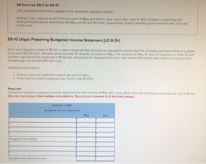 to the questions displayed below) Shadee Corp. expects to sell 570 sun