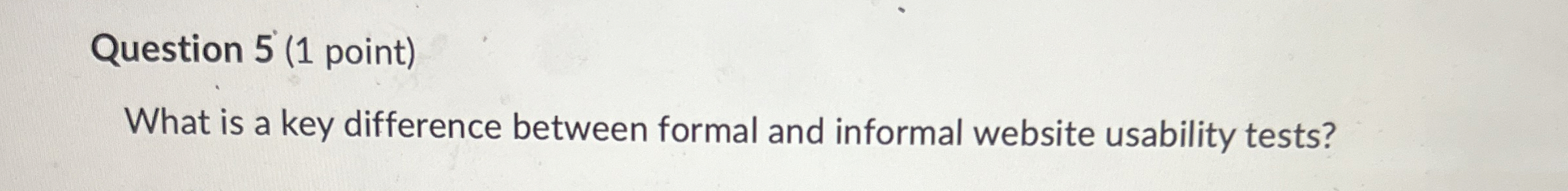  What is a key difference between formal and informal website usability