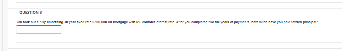  You took out a fully amortizing 30 year fixed rate $300,000.00