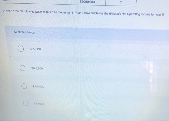 follows: Year 1 Return on investment Year 2 10% 14% Net operating