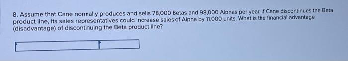 product line? 3. Assume that Cane expects to produce and sell 98,000