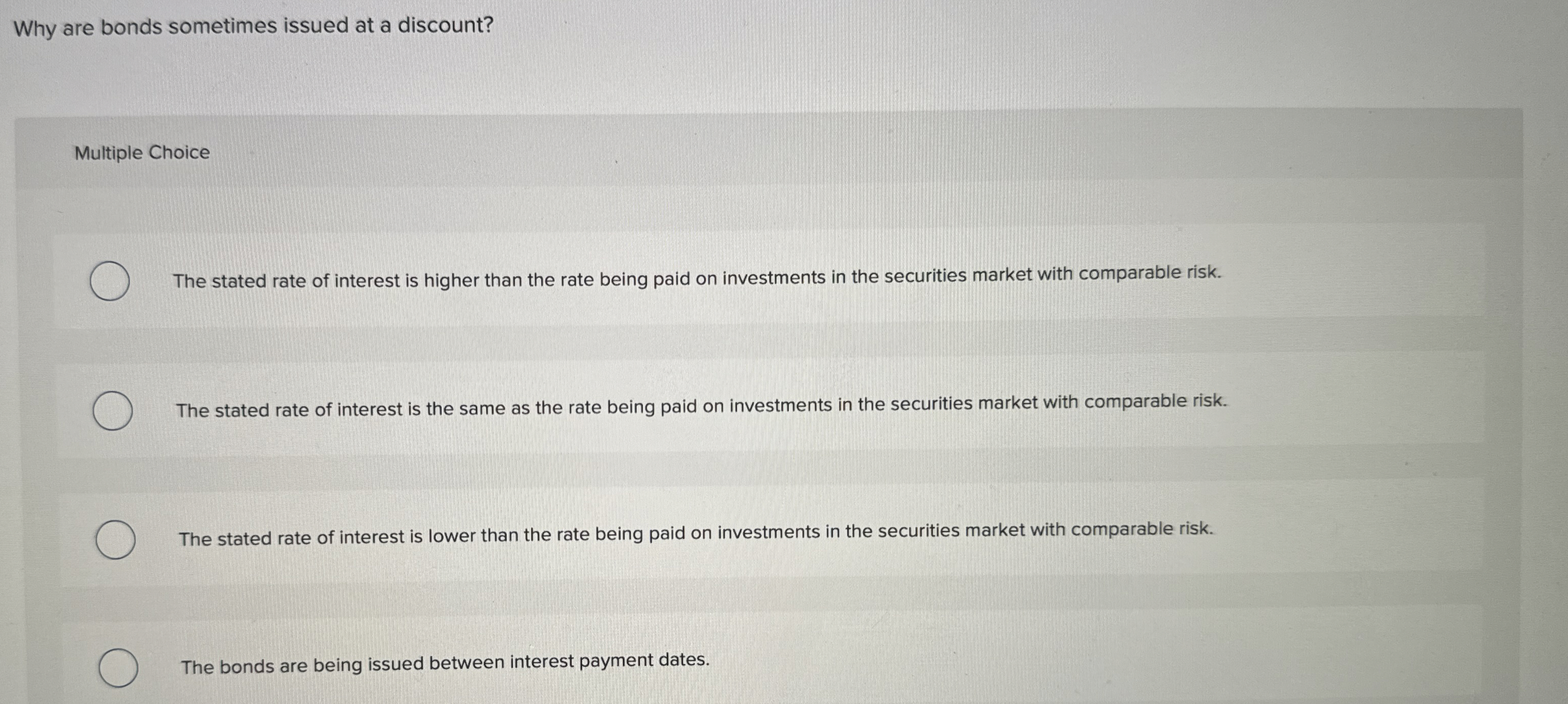  Why are bonds sometimes issued at a discount? Multiple Choice The