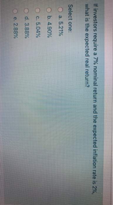  If investors require a 7% nominal return and the expected inflation