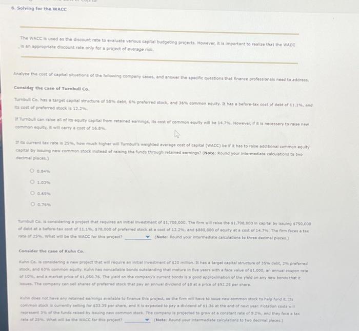  The WACC it used as the difcount rate ta evaluate various