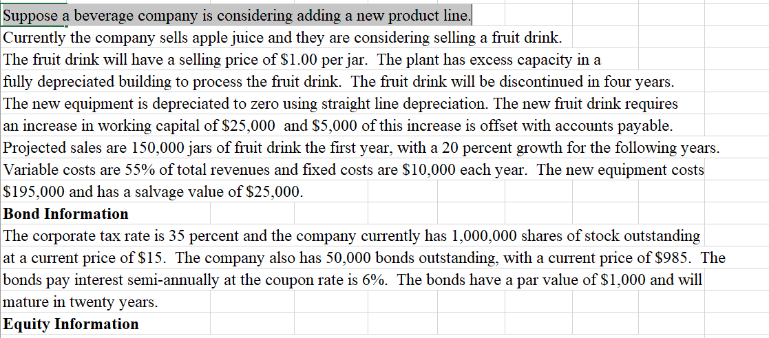 Suppose a beverage company is considering adding a new product line.