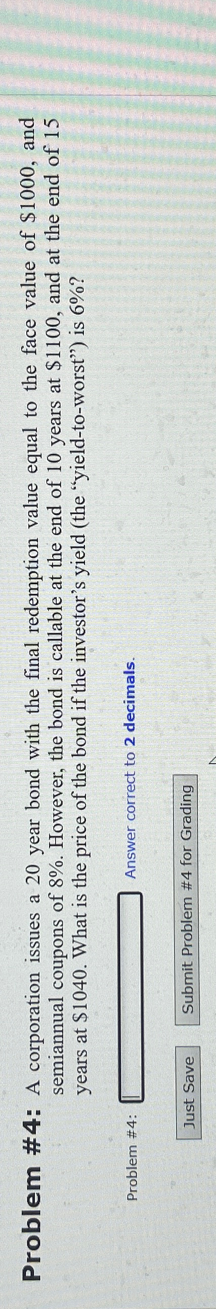  Problem #4: A corporation issues a 20 year bond with the