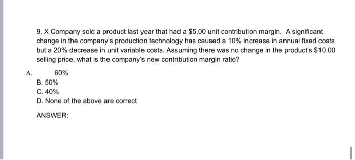 $135,000 at the break even point, its fixed costs are not greater