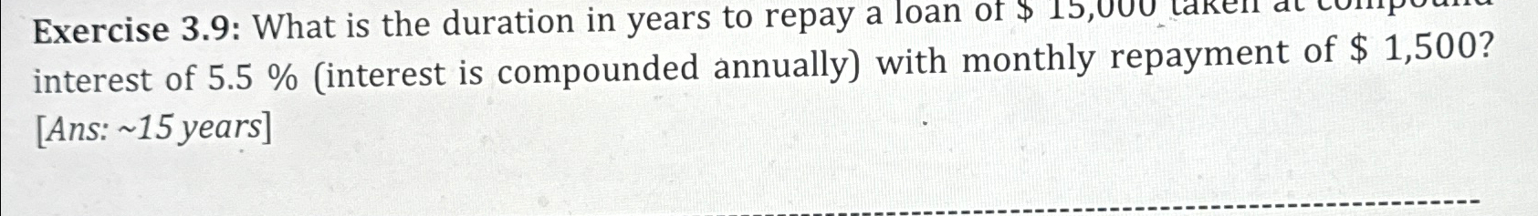  Exercise 3.9: What is the duration in years to repay a