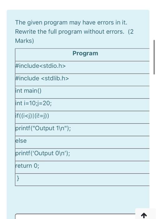  The given program may have errors in it. Rewrite the full