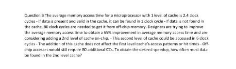  Question 3 The average memory access time for a microprocessor with