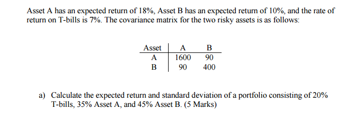 Dont forget the standard deviation please. Asset A has an expected return