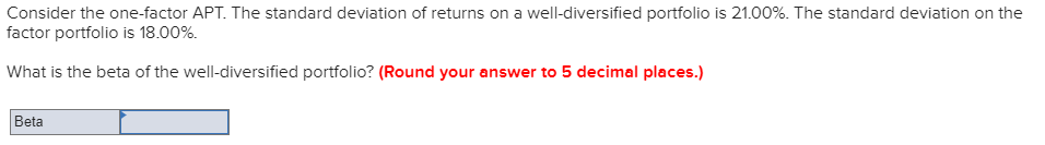  Consider the one-factor APT. The standard deviation of returns on a