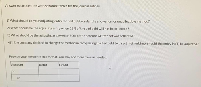  Answer each question with separate tables for the journal entries. 1)