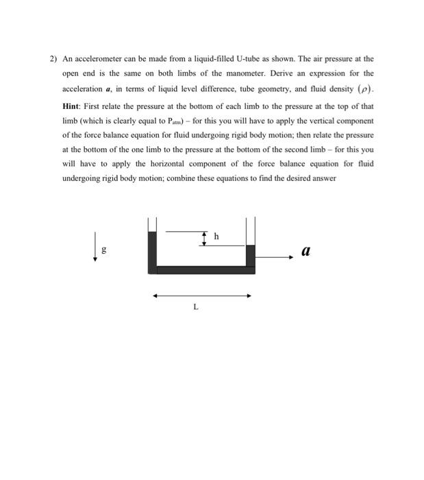  2) An accelerometer can be made from a liquid-filled U-tube as