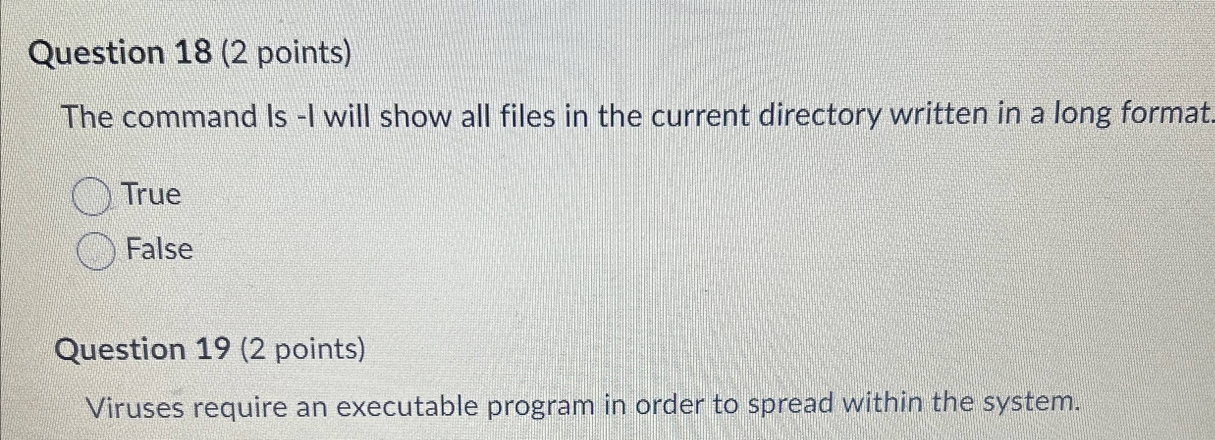  Question 18(2 points) The command Is -I will show all files